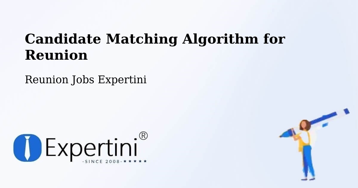 Candidate Matching Algorithm for Reunion - Reunion Jobs Expertini