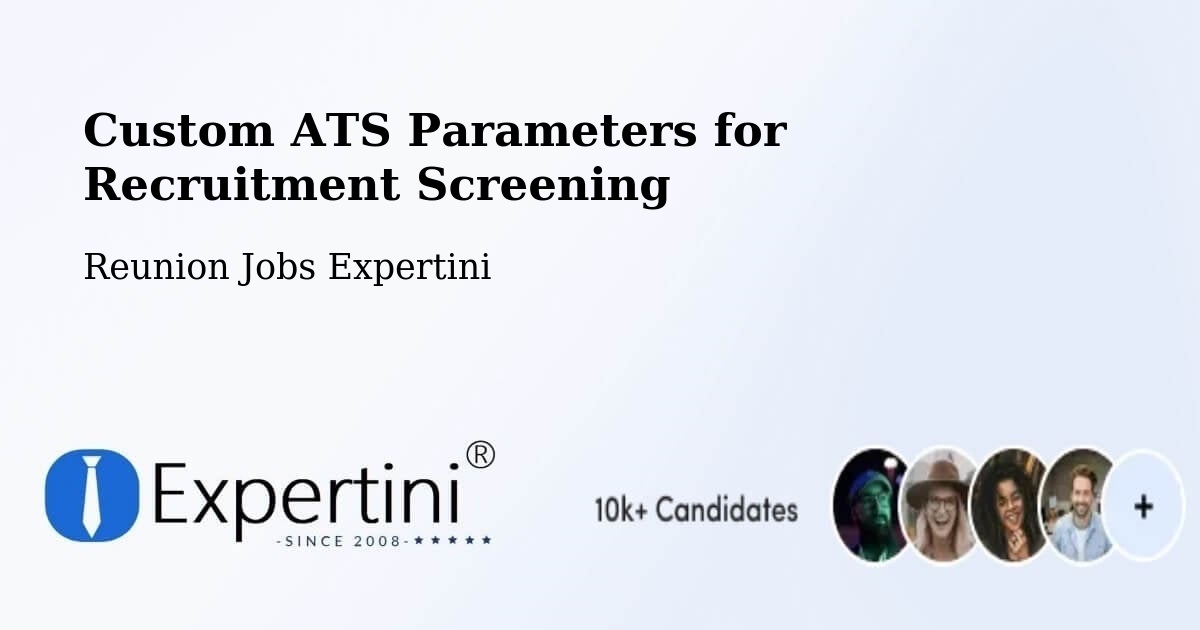 Custom ATS Parameters for Recruitment Screening - Reunion Jobs Expertini