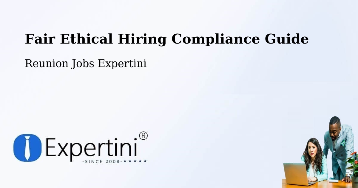 Fair Ethical Hiring Compliance Guide - Reunion Jobs Expertini