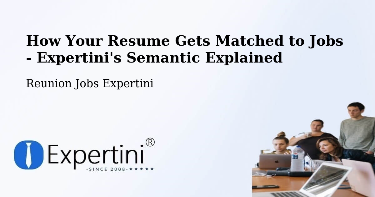 How Your Resume Gets Matched to Jobs - Expertini's Semantic Explained - Reunion Jobs Expertini