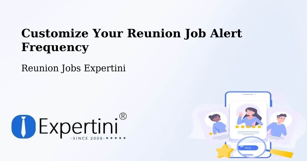 Customize Your Reunion Job Alert Frequency - Reunion Jobs Expertini