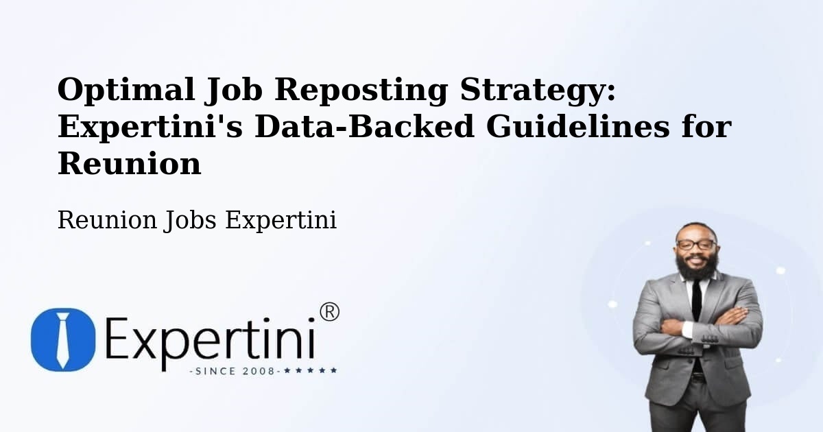 Optimal Job Reposting Strategy: Expertini's Data-Backed Guidelines for Reunion - Reunion Jobs Expertini