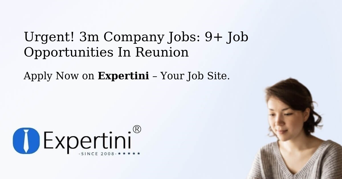 Urgent! 3M-Company Jobs: 8+ Job Opportunities in Reunion
