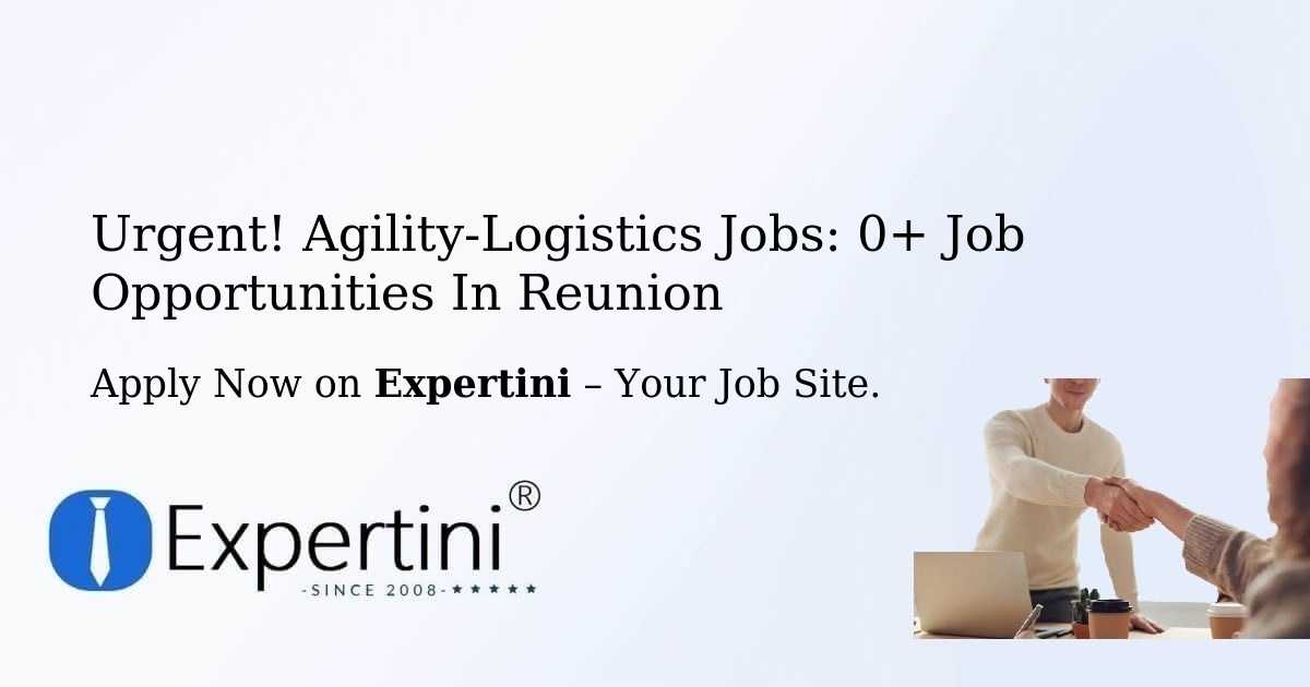 Urgent! Agility-Logistics Jobs: 2+ Job Opportunities in Reunion