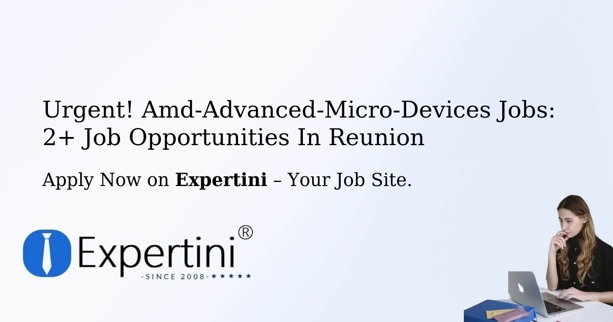 Urgent! Amd-Advanced-Micro-Devices Jobs: 1+ Job Opportunities in Reunion