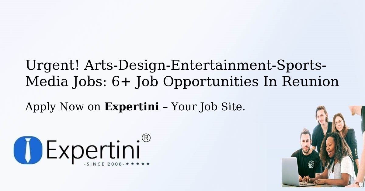 Urgent! Arts-Design-Entertainment-Sports-Media Jobs: 6+ Job Opportunities in Reunion