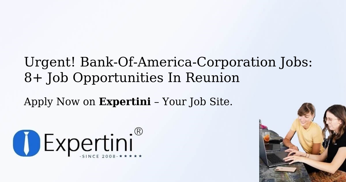 Urgent! Bank-Of-America-Corporation Jobs: 7+ Job Opportunities in Reunion