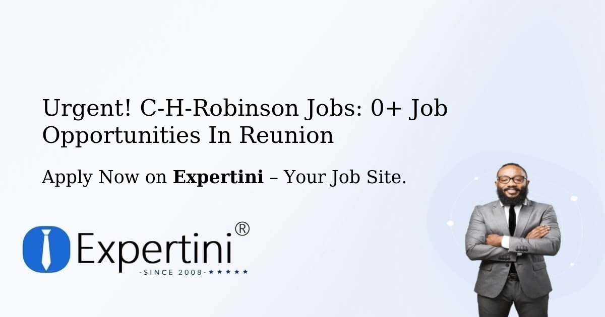 Urgent! C-H-Robinson Jobs: 1+ Job Opportunities in Reunion