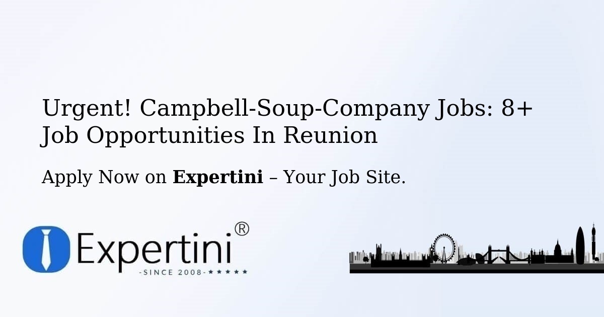 Urgent! Campbell-Soup-Company Jobs: 5+ Job Opportunities in Reunion