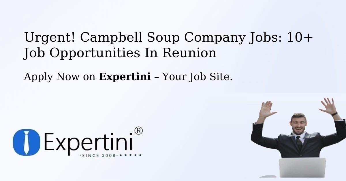 Urgent! Campbell-Soup-Company Jobs: 8+ Job Opportunities in Reunion