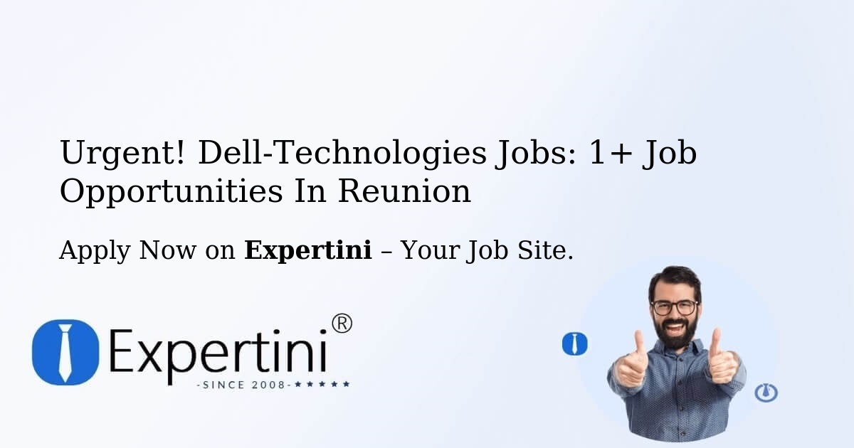 Urgent! Dell-Technologies Jobs: 2+ Job Opportunities in Reunion