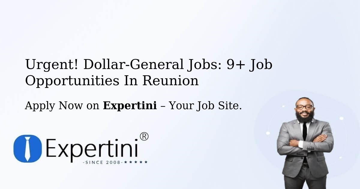 Urgent! Dollar-General Jobs: 8+ Job Opportunities in Reunion