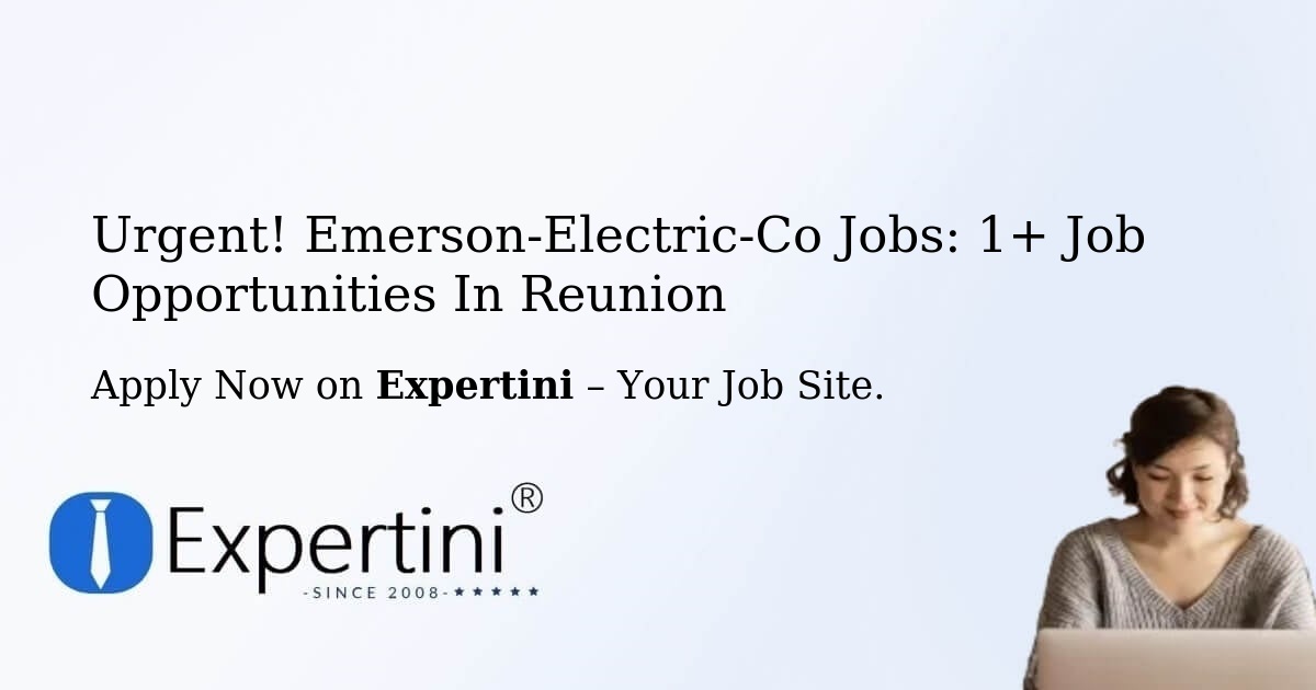 Urgent! Emerson-Electric-Co Jobs: 1+ Job Opportunities in Reunion
