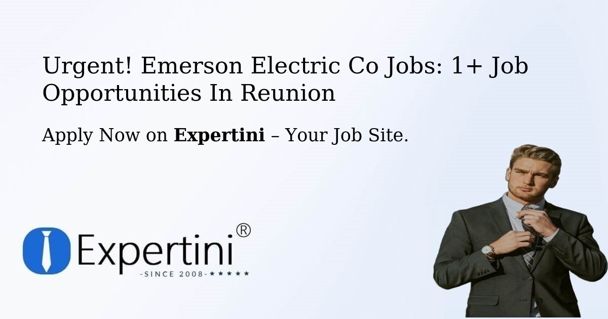Urgent! Emerson-Electric-Co Jobs: 1+ Job Opportunities in Reunion