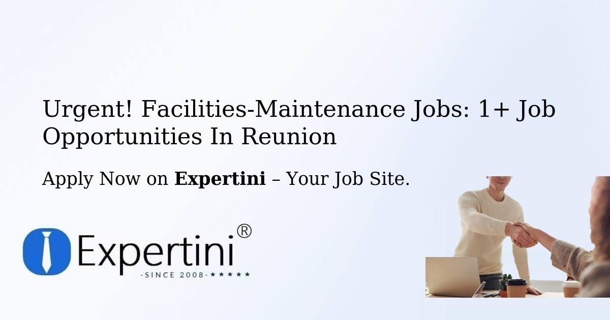Urgent! Facilities-Maintenance Jobs: 2+ Job Opportunities in Reunion