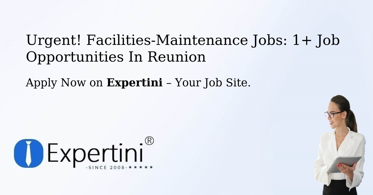 Urgent! Facilities-Maintenance Jobs: 1+ Job Opportunities in Reunion