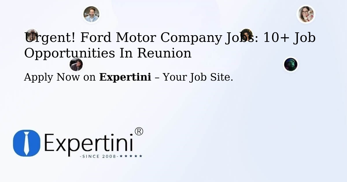 Urgent! Ford-Motor-Company Jobs: 8+ Job Opportunities in Reunion