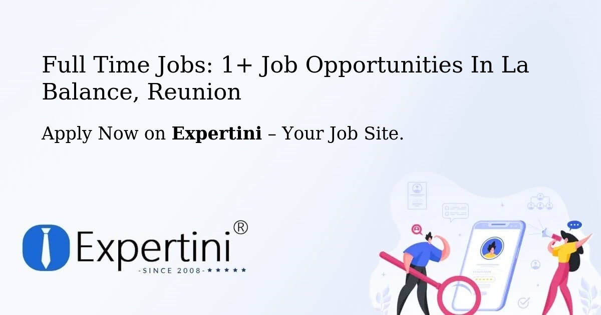 Full Time Jobs: 1+ Job Opportunities in La Balance, Reunion