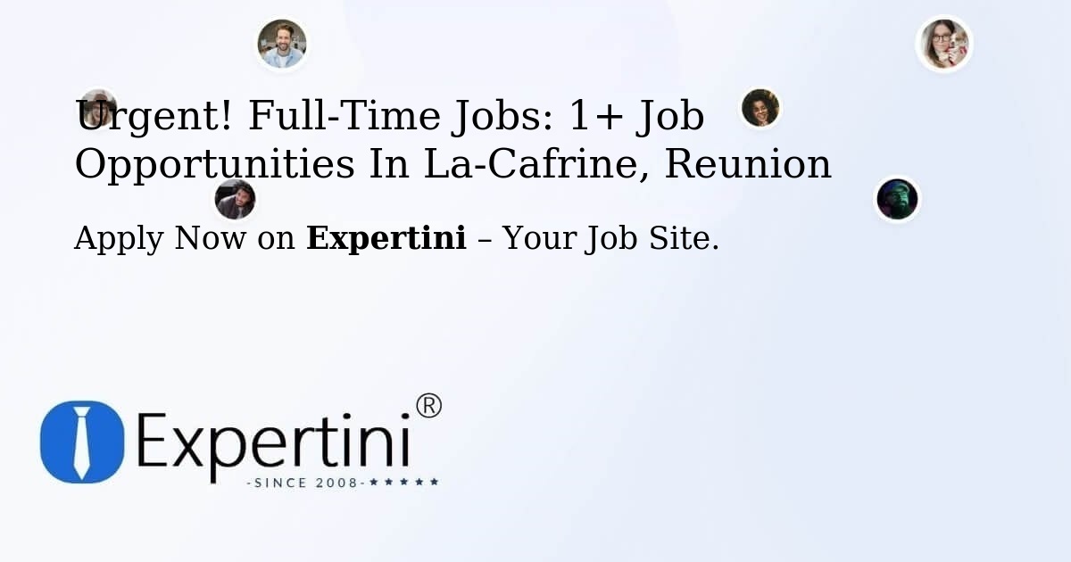 Urgent! Full-Time Jobs: 3+ Job Opportunities in La-Cafrine, Reunion