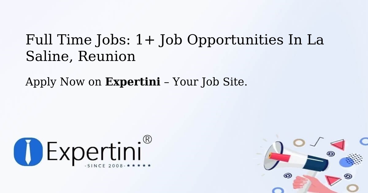 Full Time Jobs: 1+ Job Opportunities in La Saline, Reunion