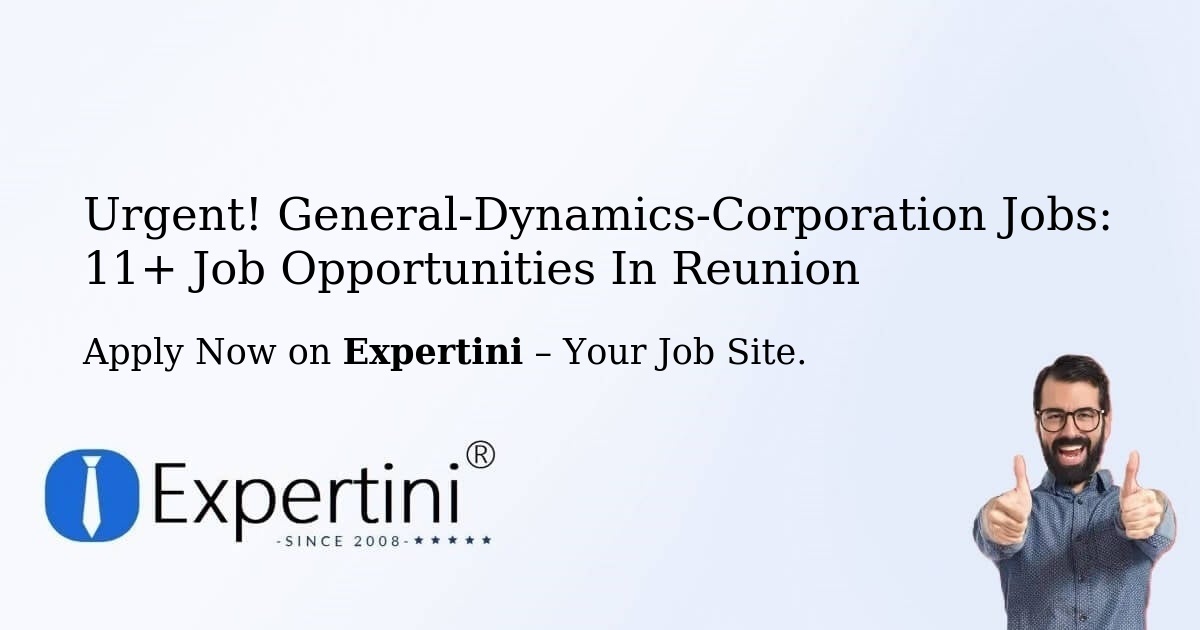 Urgent! General-Dynamics-Corporation Jobs: 8+ Job Opportunities in Reunion