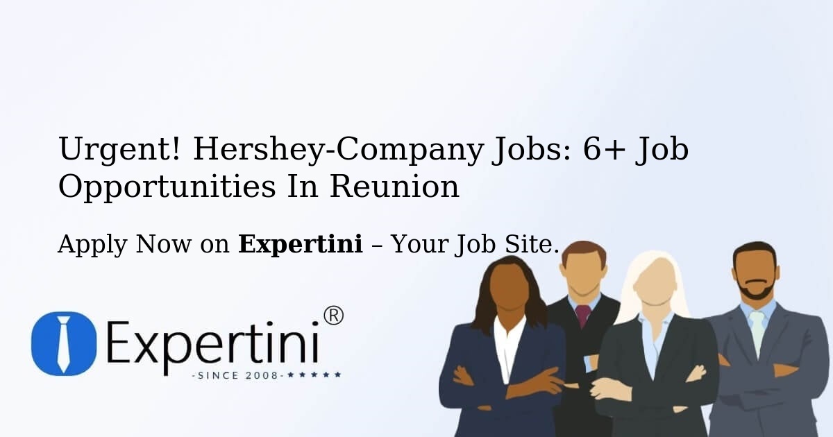 Urgent! Hershey-Company Jobs: 5+ Job Opportunities in Reunion