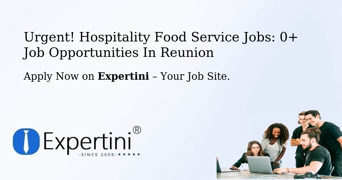 Urgent! Hospitality-Food-Service Jobs: 1+ Job Opportunities in Reunion