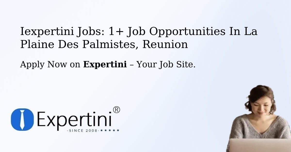 Iexpertini Jobs: 1+ Job Opportunities in La Plaine Des Palmistes, Reunion