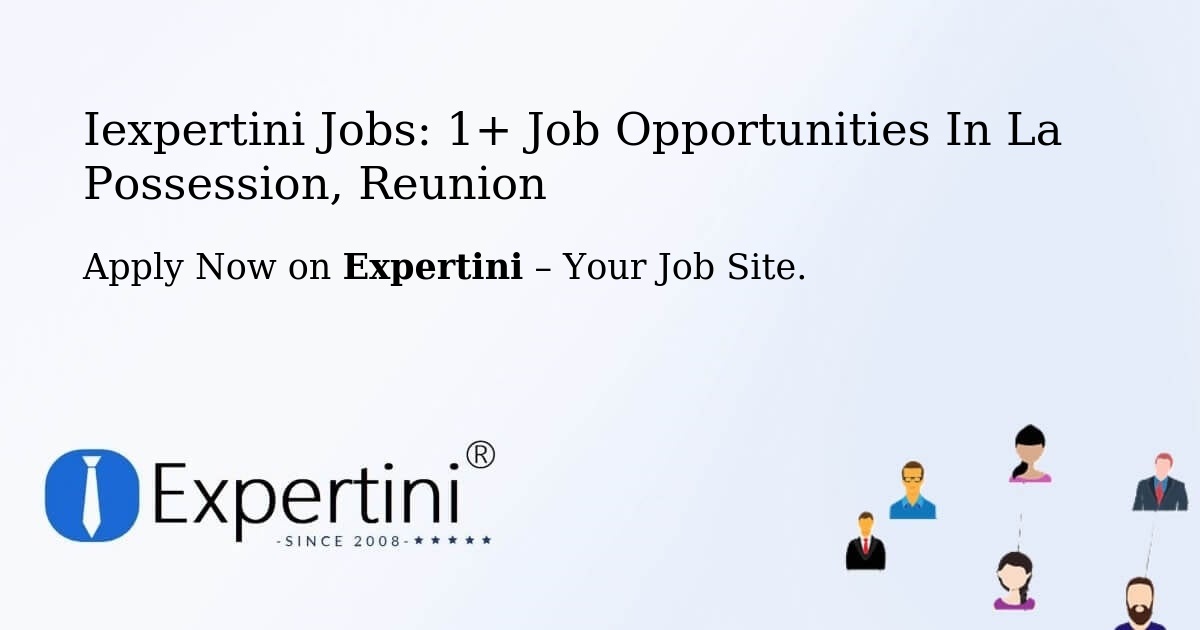Iexpertini Jobs: 1+ Job Opportunities in La Possession, Reunion