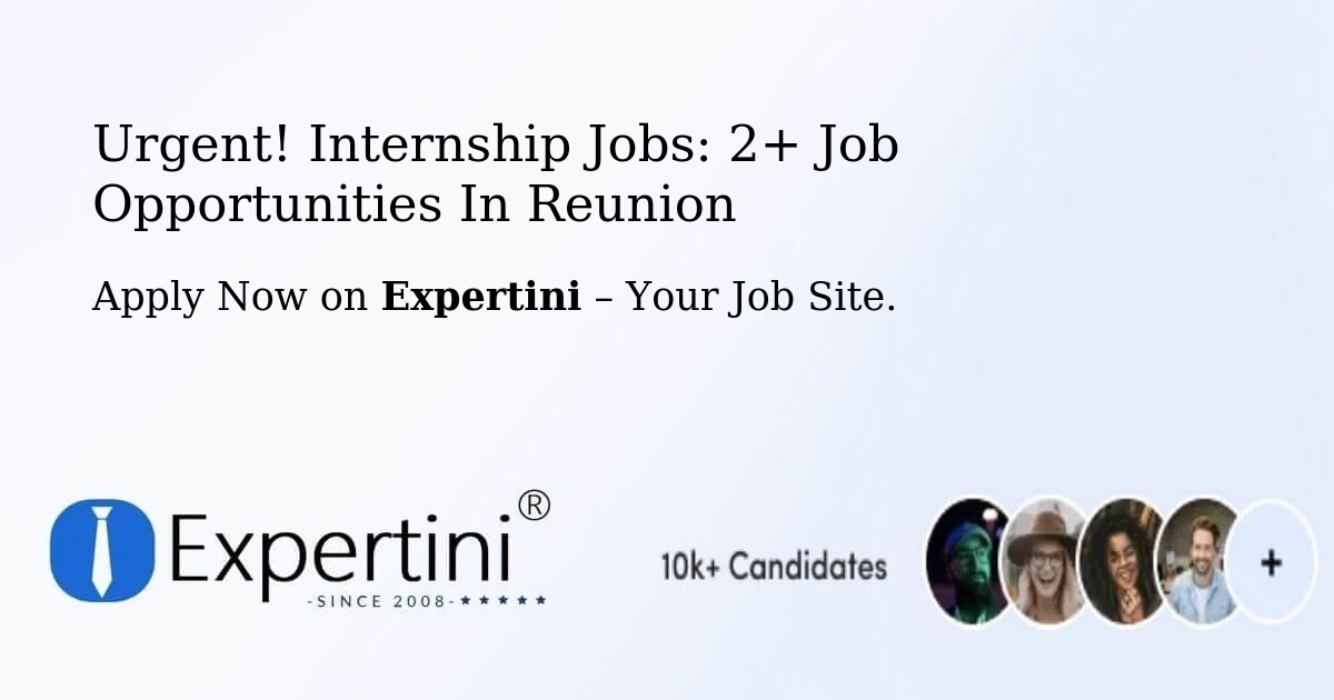 Urgent! Internship Jobs: 2+ Job Opportunities in Reunion