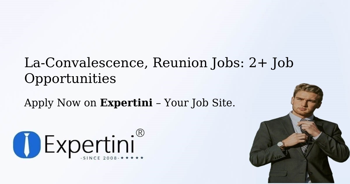 La-Convalescence, Reunion Jobs: 3+ Job Opportunities