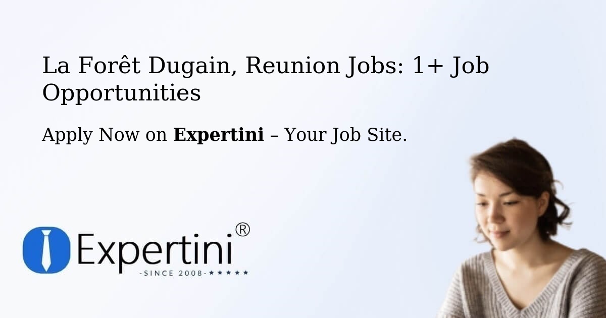 La Forêt Dugain, Reunion Jobs: 1+ Job Opportunities