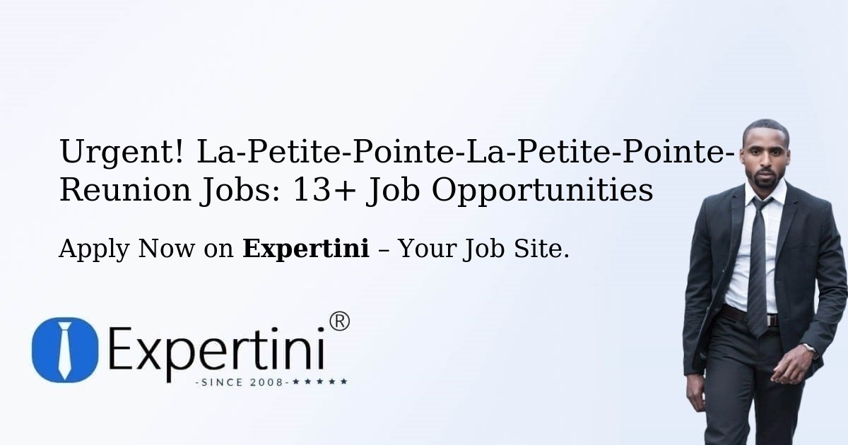 Urgent! La-Petite-Pointe-La-Petite-Pointe-Reunion Jobs: 11+ Job Opportunities