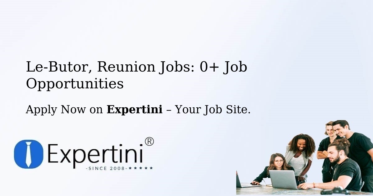 Le-Butor, Reunion Jobs: 2+ Job Opportunities
