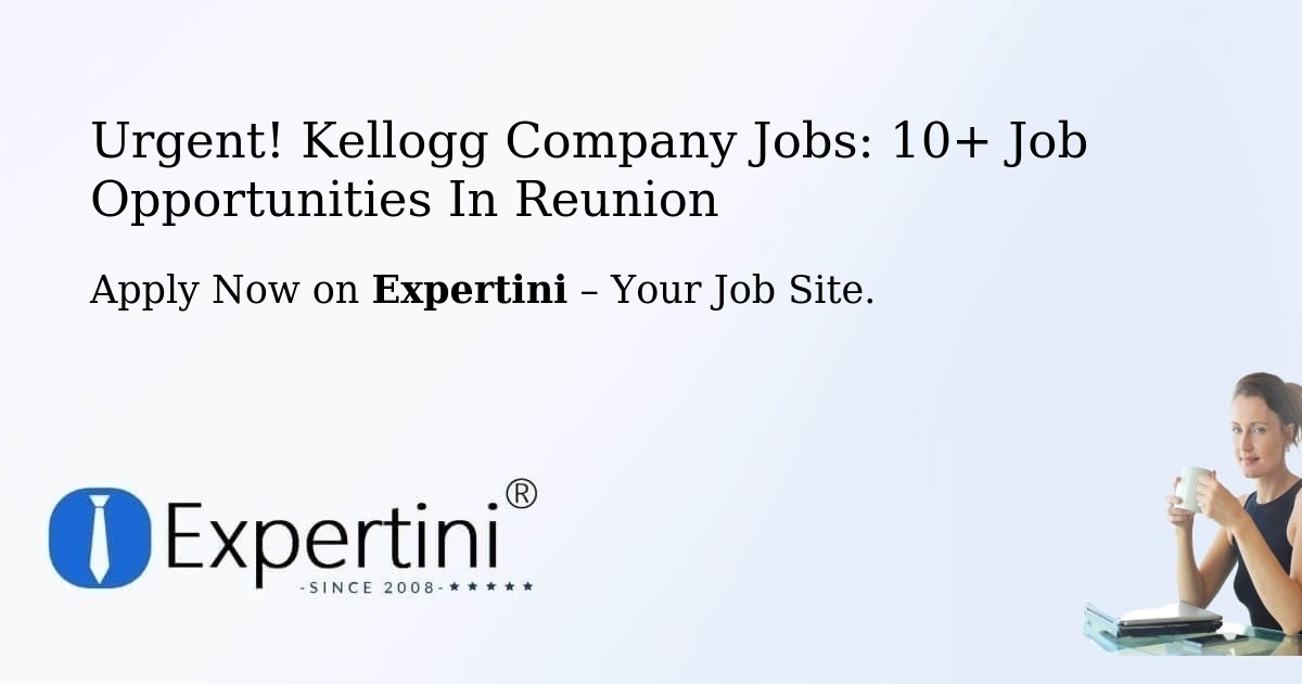 Urgent! Kellogg-Company Jobs: 5+ Job Opportunities in Reunion