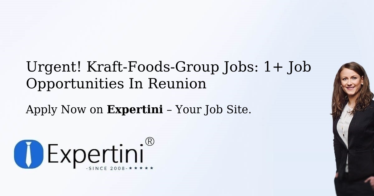 Urgent! Kraft-Foods-Group Jobs: 1+ Job Opportunities in Reunion