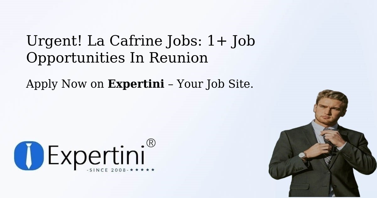 Urgent! La-Cafrine Jobs: 1+ Job Opportunities in Reunion
