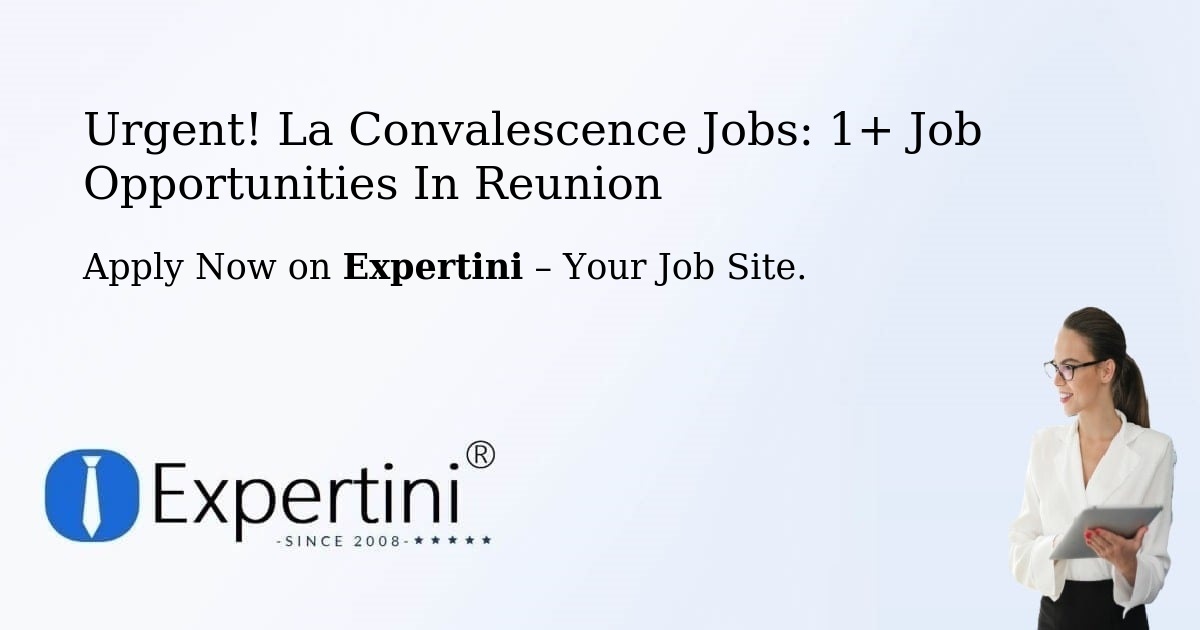 Urgent! La-Convalescence Jobs: 1+ Job Opportunities in Reunion