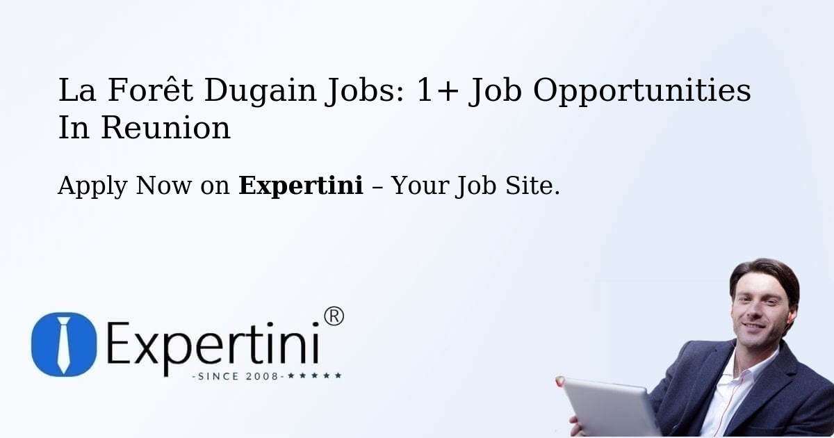 La Forêt Dugain Jobs: 1+ Job Opportunities in Reunion