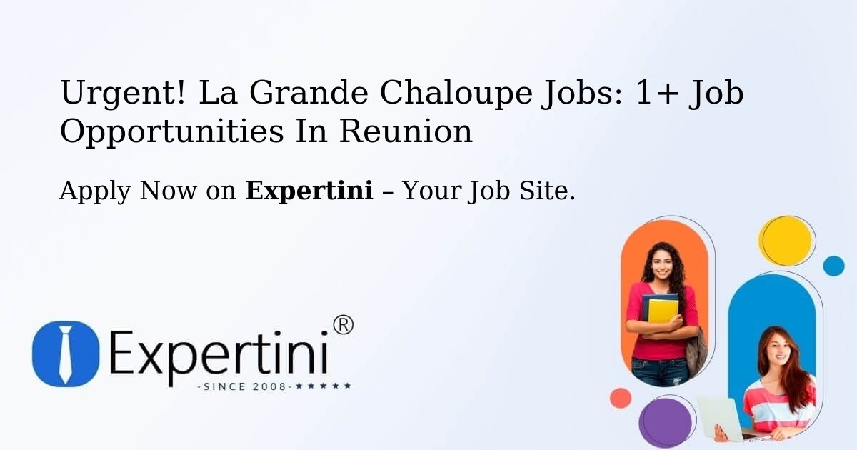 Urgent! La-Grande-Chaloupe Jobs: 1+ Job Opportunities in Reunion