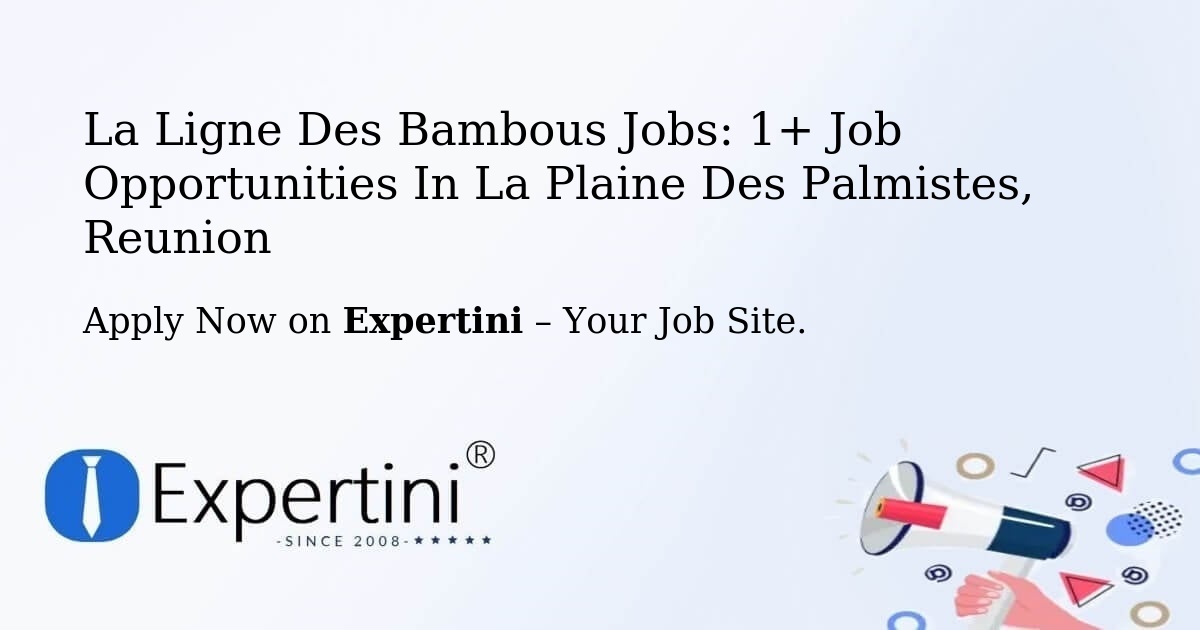La Ligne Des Bambous Jobs: 1+ Job Opportunities in La Plaine Des Palmistes, Reunion