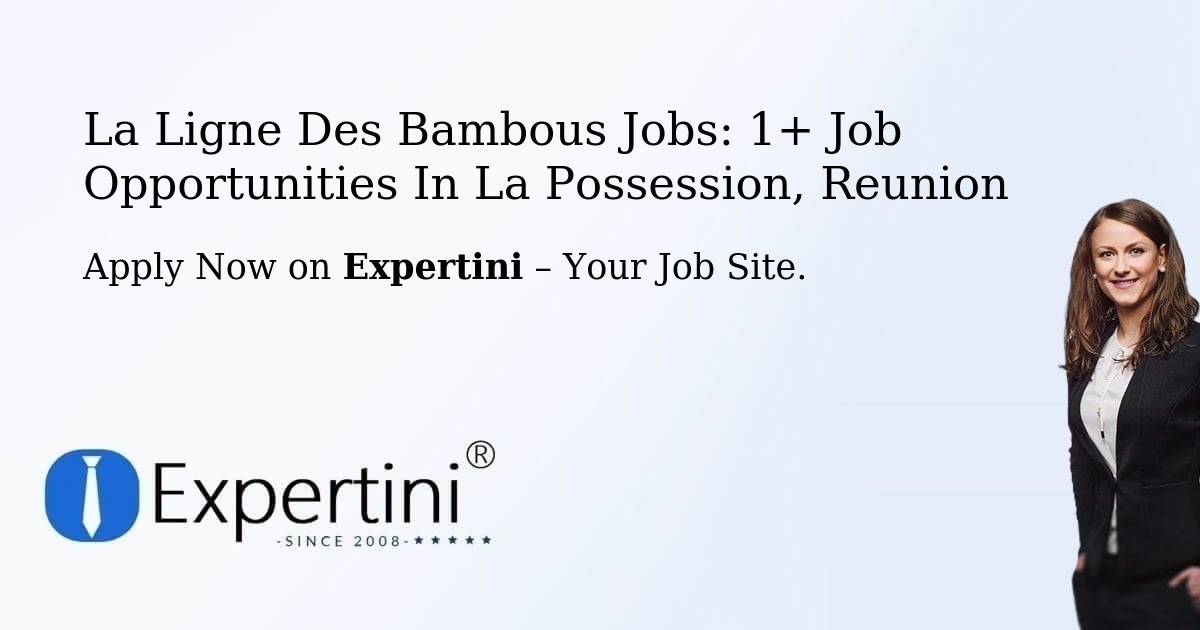 La Ligne Des Bambous Jobs: 1+ Job Opportunities in La Possession, Reunion
