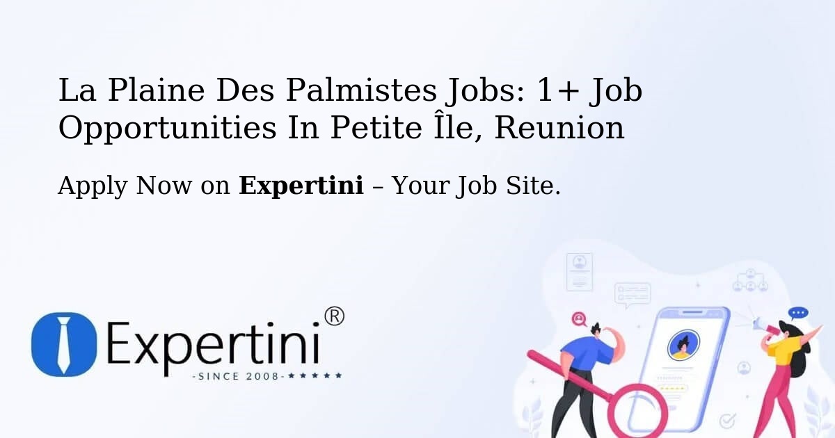 La Plaine Des Palmistes Jobs: 1+ Job Opportunities in Petite Île, Reunion