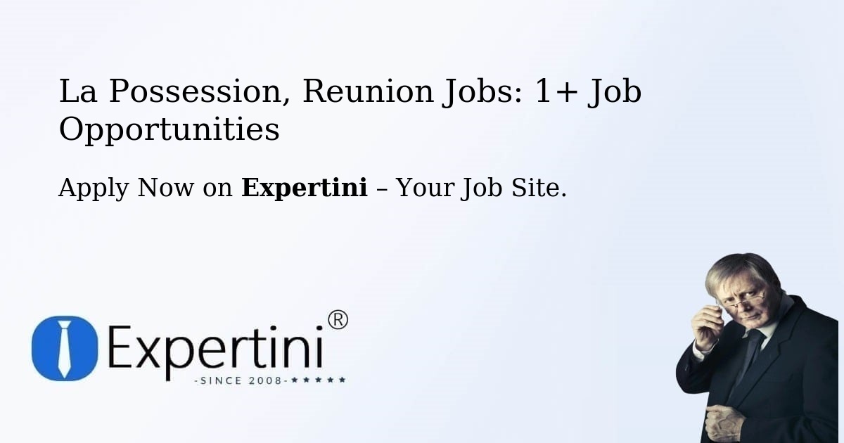 La Possession, Reunion Jobs: 1+ Job Opportunities