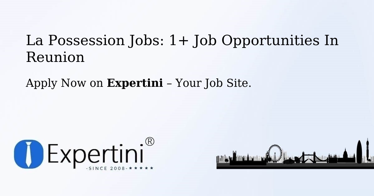 La Possession Jobs: 1+ Job Opportunities in Reunion