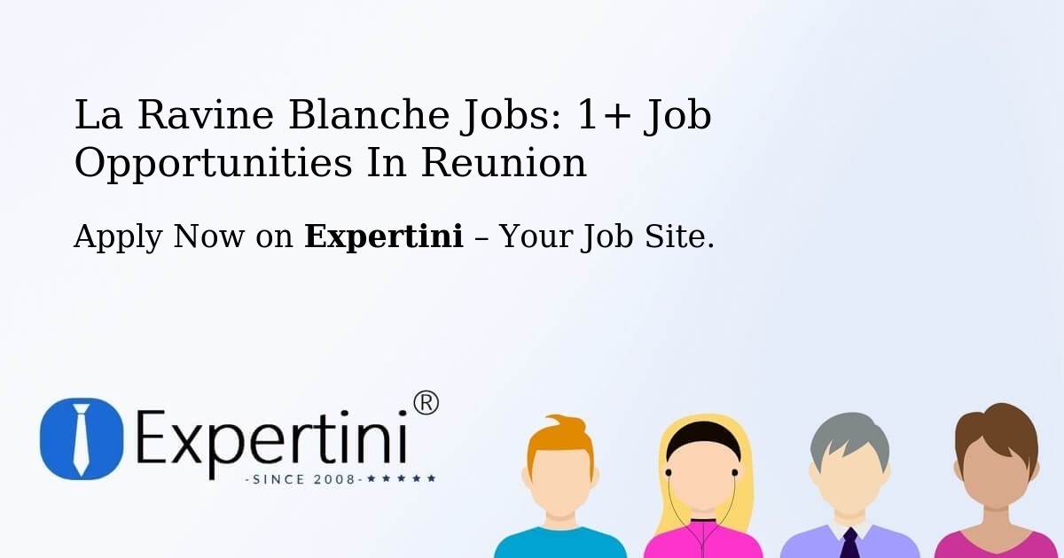 La Ravine Blanche Jobs: 1+ Job Opportunities in Reunion