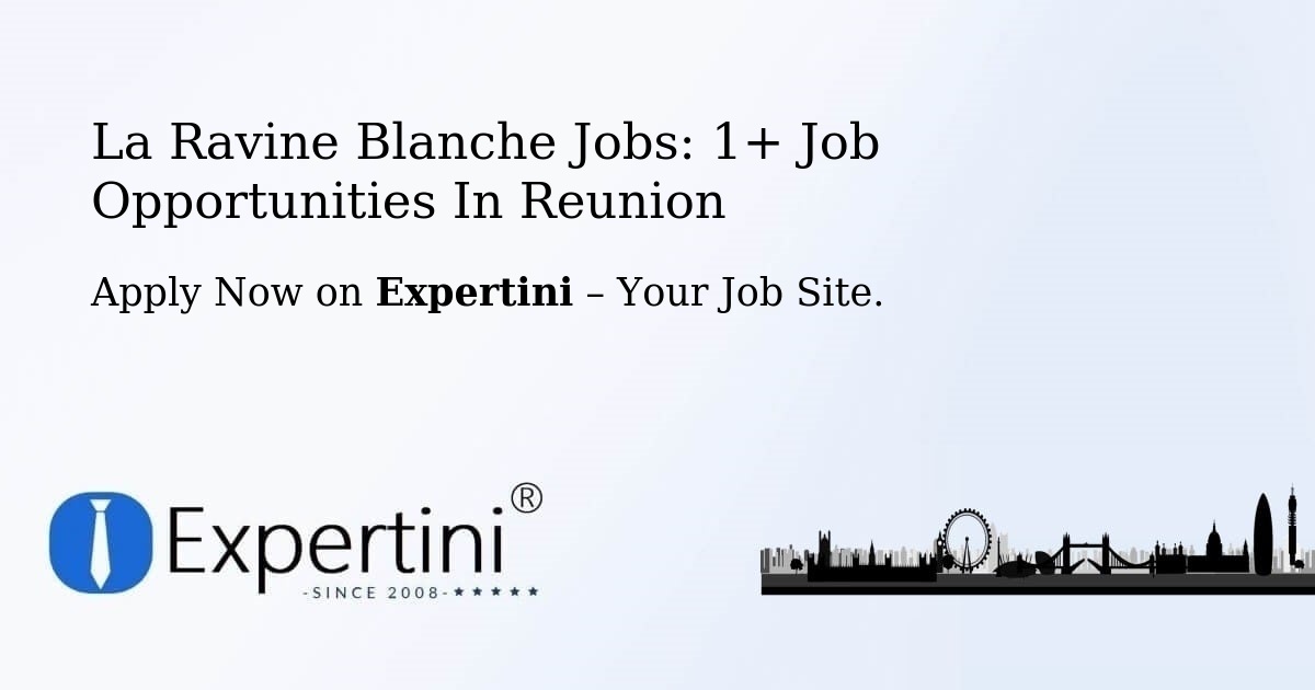La Ravine Blanche Jobs: 1+ Job Opportunities in Reunion