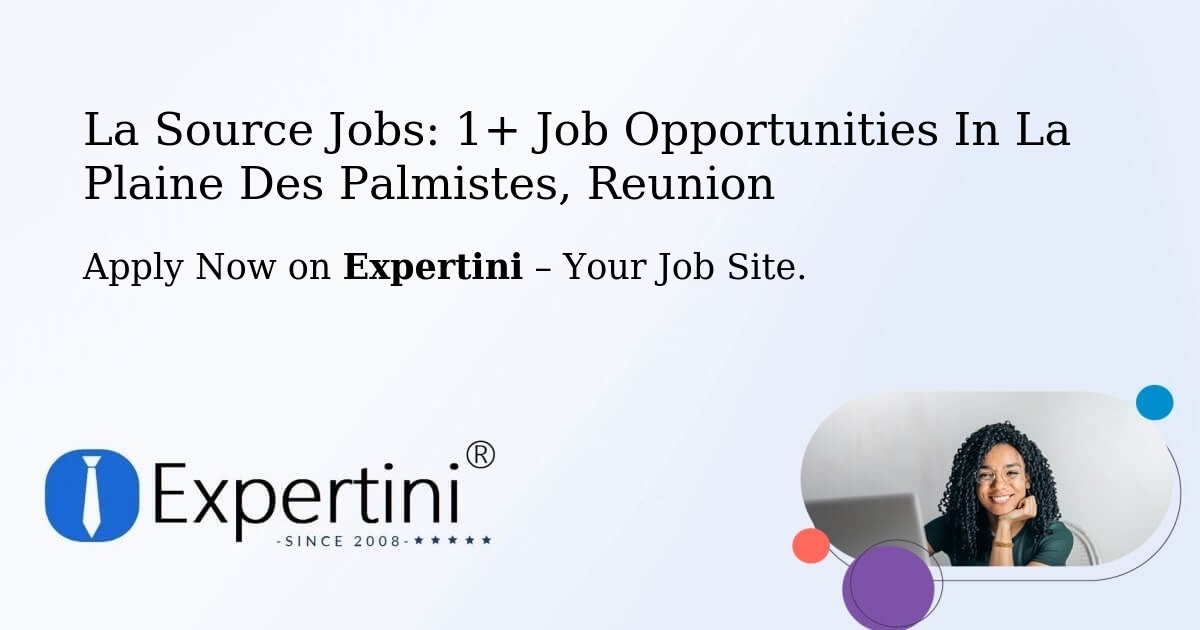 La Source Jobs: 1+ Job Opportunities in La Plaine Des Palmistes, Reunion
