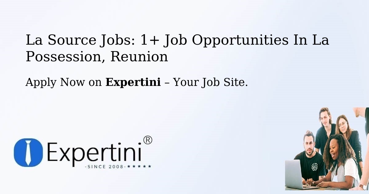 La Source Jobs: 1+ Job Opportunities in La Possession, Reunion