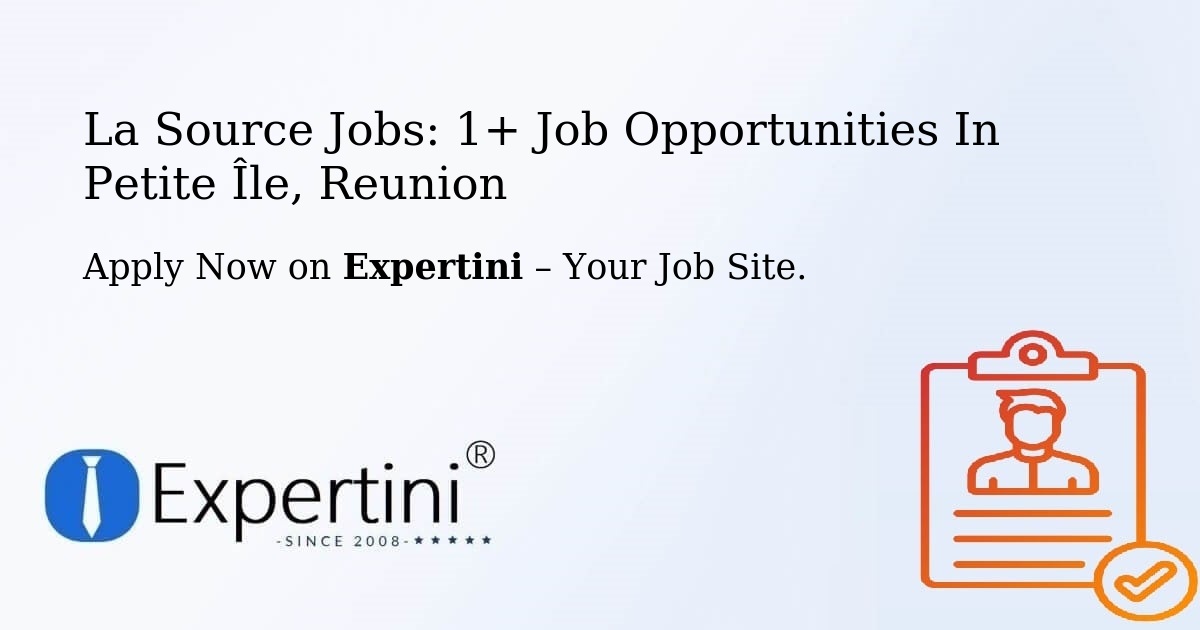 La Source Jobs: 1+ Job Opportunities in Petite Île, Reunion